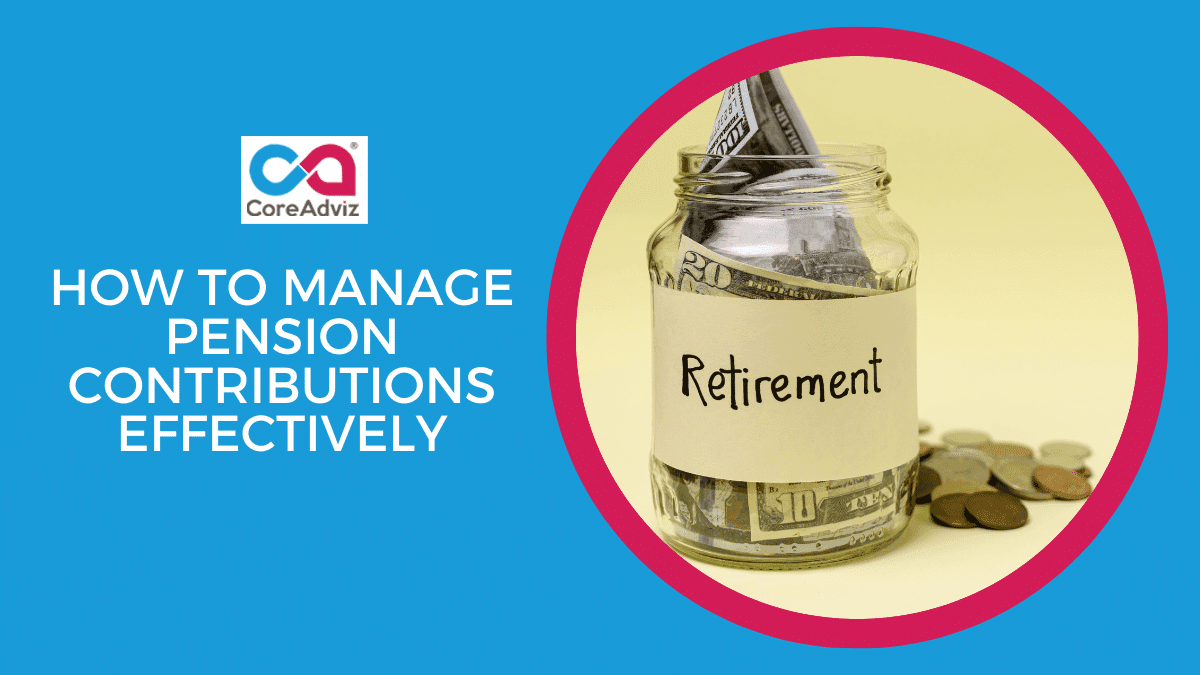 How To Manage Pension Contributions