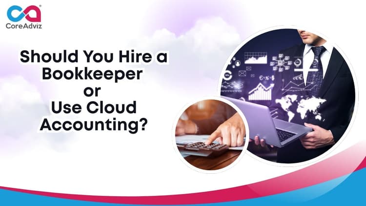 Should You Hire a Bookkeeper or Use Cloud Accounting?