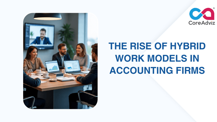 The Rise of Hybrid Work Models in Accounting Firms