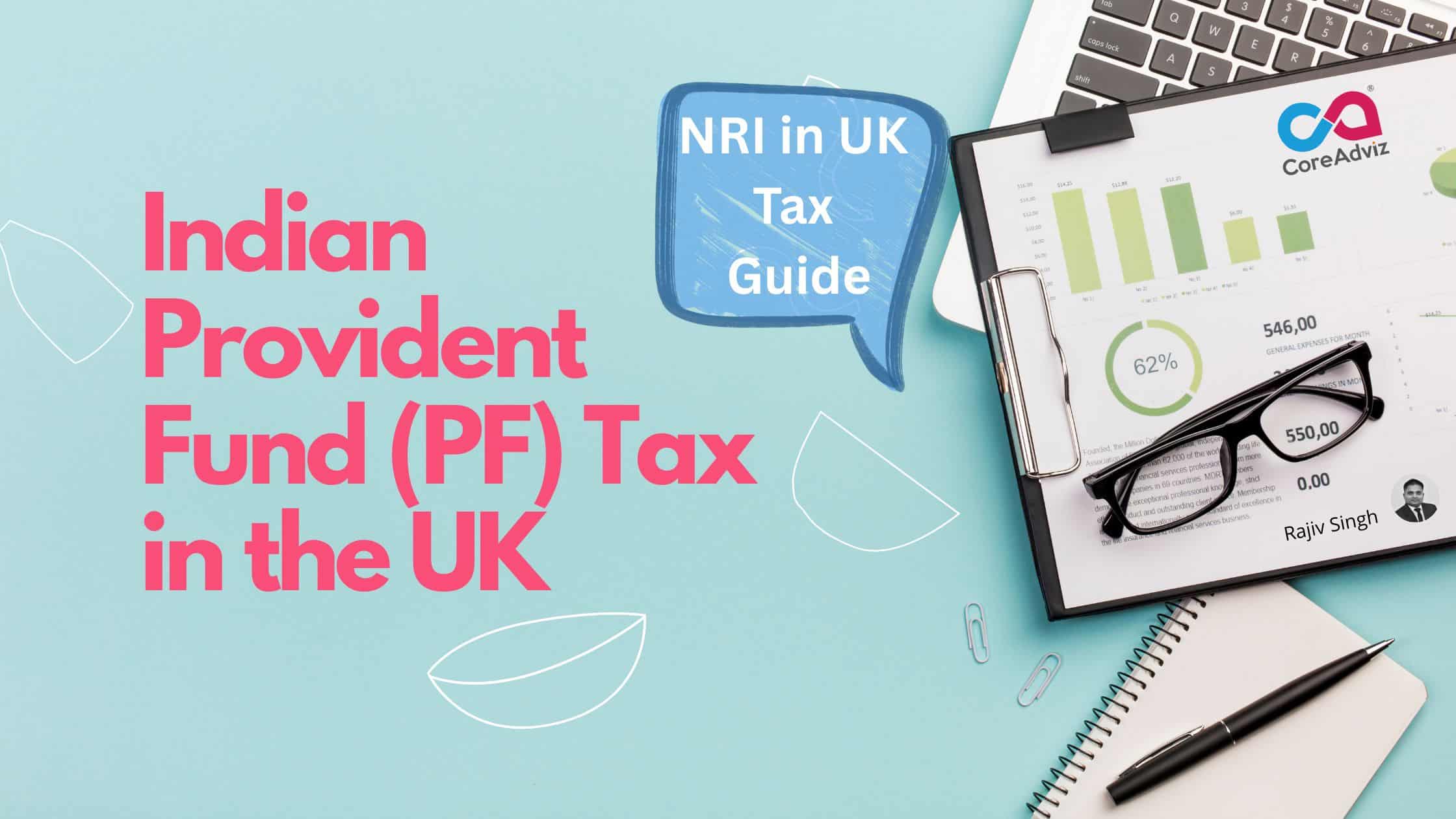 Is Your Indian Provident Fund (PF) Taxable in the UK? Here’s What You Need to Know