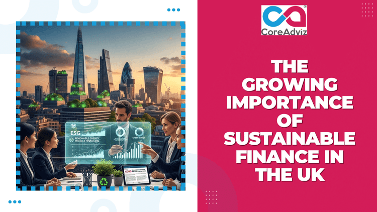 The Growing Importance of Sustainable Finance In The UK