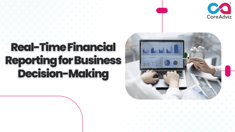 Real-Time Financial Reporting for Business Decision-Making