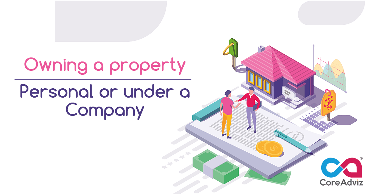 Owning a property – Personal or under a Company