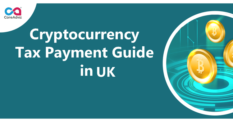 Cryptocurrency Tax Payment Guide in UK