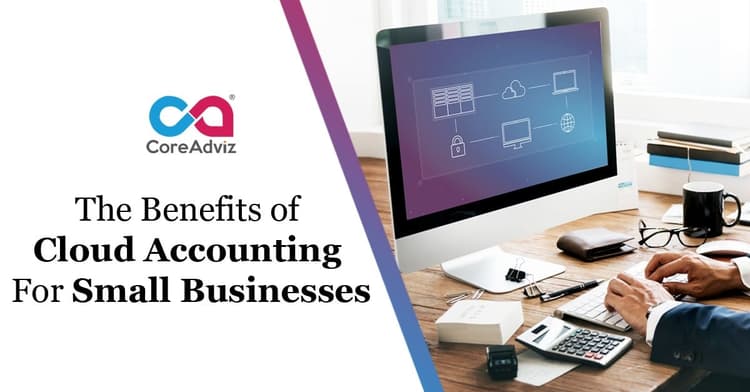 The Benefits of Cloud Accounting For Small Businesses
