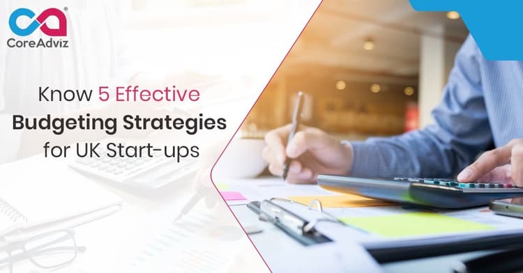 Know 5 Effective Budgeting Strategies for UK Start-ups