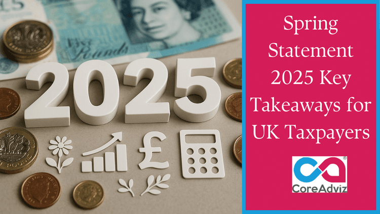 Spring Statement 2025 Key Takeaways for UK Taxpayers