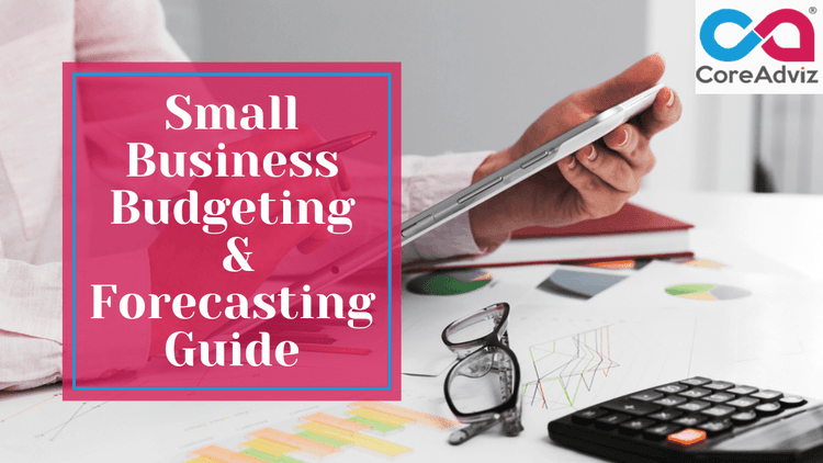 Small Business Budgeting &amp; Forecasting Guide