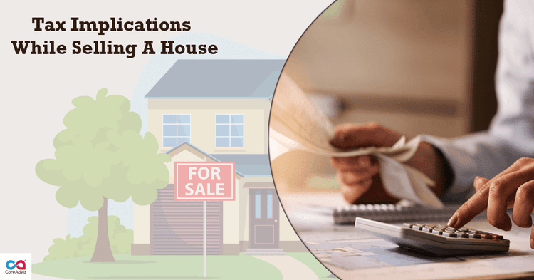 Tax Implications While Selling A House