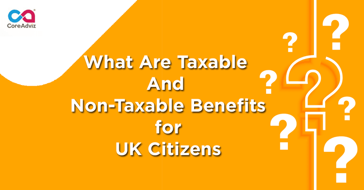 What Are Taxable And Non-Taxable Benefits for UK Citizens