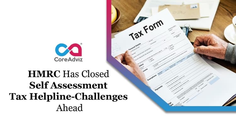 HMRC Has Temporarily Closed Self-Assessment Tax Helpline-Challenges Ahead
