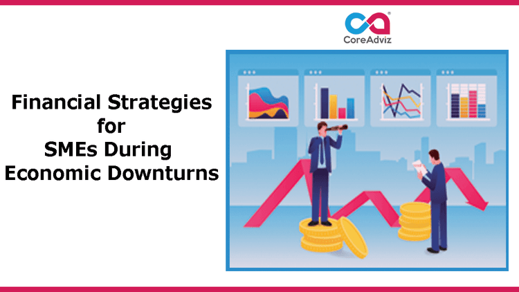 Financial Strategies for SMEs During Economic Downturns