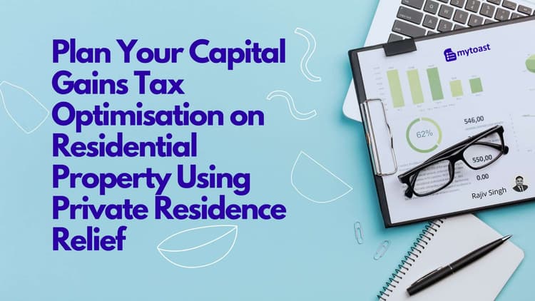 Plan Your Capital Gains Tax on Residential Property Using Private Residence Relief