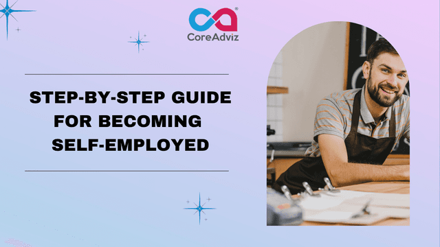 Step-by-Step Guide for Becoming Self-Employed
